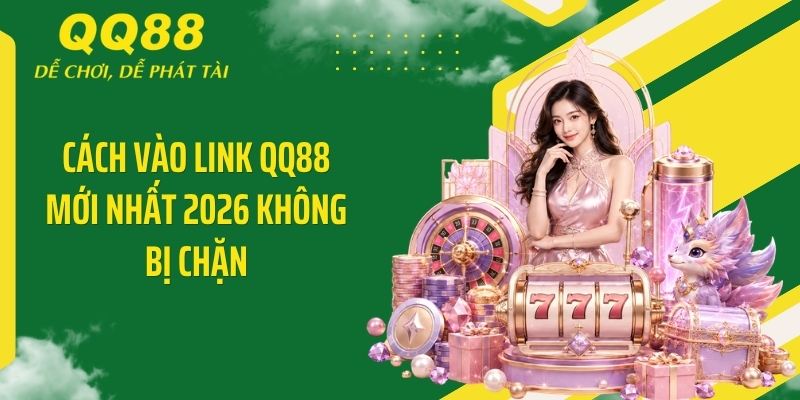 QQ88 Baunti ⭐️ Link Vào Nhà Cái QQ88 Mới Nhất & Nhận 88K 12 Cách vào link QQ88 mới nhất 2026 không bị chặn